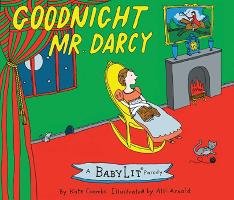 Goodnight Mr. Darcy: A Babylit(r) Parody Picture Book Coombs Kate