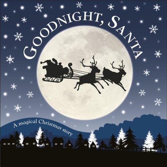 Goodnight, Santa. A Magical Christmas Story Opracowanie zbiorowe