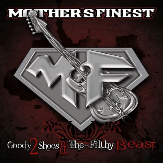 Goody 2 Shoes And The Filthy Beasts Mother's Finest