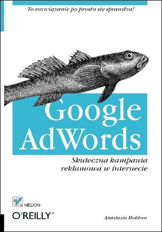 Google AdWords. Skuteczna kampania reklamowa w internecie Holdren Anastasia