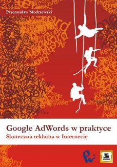 Google AdWords w praktyce Modrzewski Przemysław