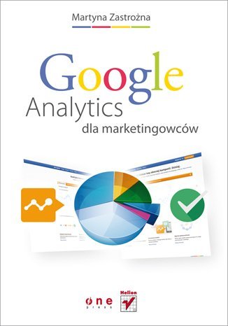 Google Analytics dla marketingowców Zastrożna Martyna