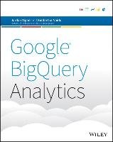 Google BigQuery Analytics Tigani Jordan, Naidu Siddartha