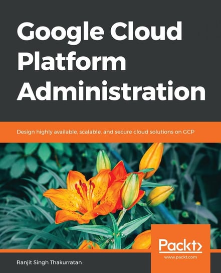 Google Cloud Platform Administration Ranjit Singh Thakurratan