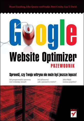 Google Website Optimizer. Przewodnik Opracowanie zbiorowe