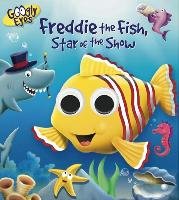 Googly Eyes: Freddie the Fish, Star of the Show Adams Ben