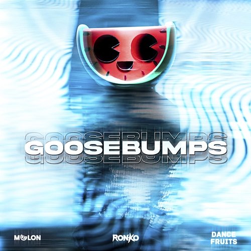 Goosebumps Melon, Ronko, & Dance Fruits Music