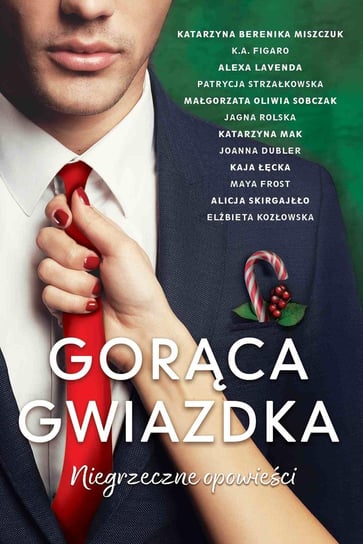 Gorąca gwiazdka - ebook epub Miszczuk Katarzyna Berenika, Figaro K.A., Lavenda Alexa, Strzałkowska Patrycja, Sobczak Małgorzata Oliwia, Rolska Jagna, Mak Katarzyna, Dubler Joanna, Łęcka Kaja, Frost Maya, Kozłowska Elżbieta