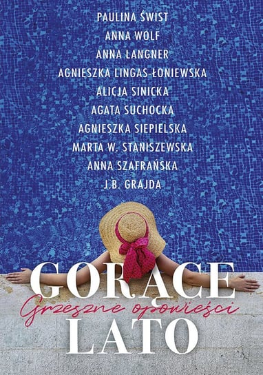 Gorące lato. Grzeszne opowieści - ebook epub Świst Paulina, Wolf Anna, Langner Anna, Lingas-Łoniewska Agnieszka, Sinicka Alicja, Suchocka Agata, Siepielska Agnieszka, Staniszewska Marta W., Szafrańska Anna, Grajda J.B.