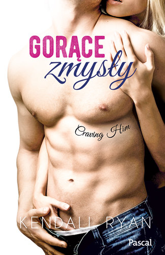 Gorące zmysły. Craving Him. Tom 1 Ryan Kendall