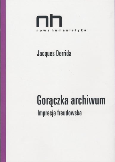 Gorączka archiwów. Impresja freudowska Derrida Jacques