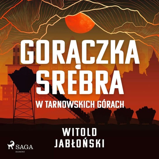 Gorączka srebra w Tarnowskich Górach Jabłoński Witold
