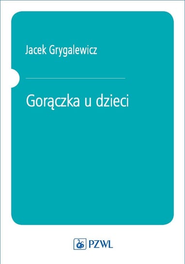 Gorączka u dzieci Grygalewicz Jacek