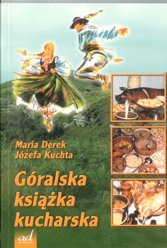 Góralska ksiażka kucharska Derek Maria, Kuchta Józefa
