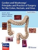 Gordon and Nivatvongs' Principles and Practice of Surgery for the Colon, Rectum, and Anus Beck David E., Wexner Steven D., Rafferty Janice F.