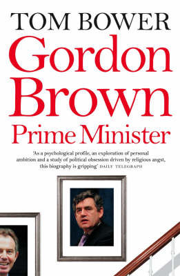 Gordon Brown: Prime Minister Bower Tom