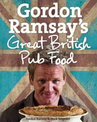 Gordon Ramsay's: Great British Pub Food Ramsay Gordon