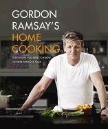 Gordon Ramsay's Home Cooking: Everything You Need to Know to Make Fabulous Food Ramsay Gordon