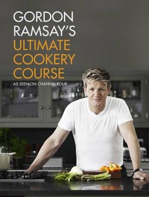Gordon Ramsay's Ultimate Cookery Course Ramsay Gordon