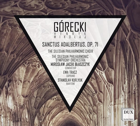 Górecki: Sanctus Adalbertus Op.71 The Silesian Philharmonic Choir, Tracz Ewa, Kuflyuk Stanislav