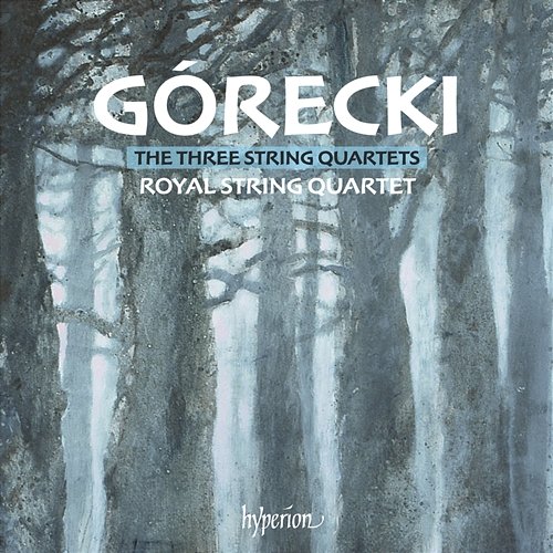 Górecki: String Quartets Nos. 1, 2 & 3 Royal String Quartet