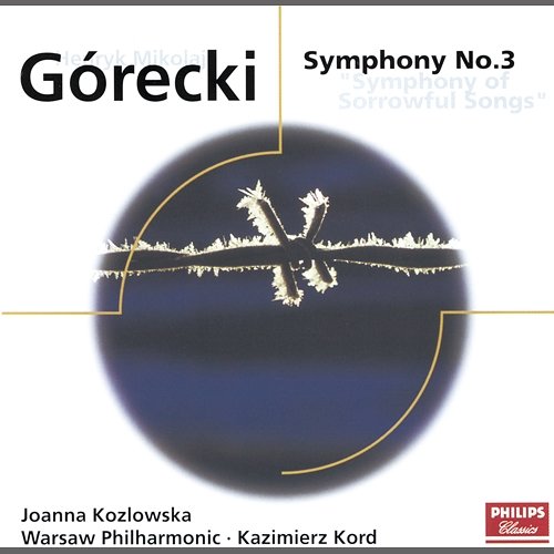 Gorecki: Symphony No.3 - "Symphony of Sorrowful Songs" Joanna Koslowska, Warsaw Philharmonic Orchestra, Kazimierz Kord