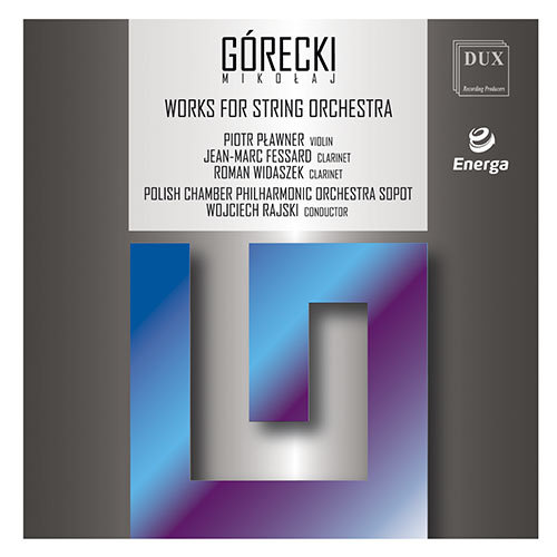 Górecki: Works for string Orchestra Polish Chamber Orchestra, Pławner Piotr, Fessard Jean-Marc, Widaszek Roman