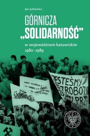 Górnicza  Solidarność IPN Instytut Pamięci Narodowej