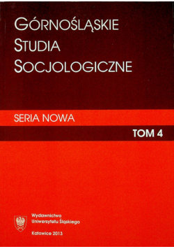 Górnośląskie studia socjologiczne tom 4 Wydawnictwo Uniwersytetu Śląskiego