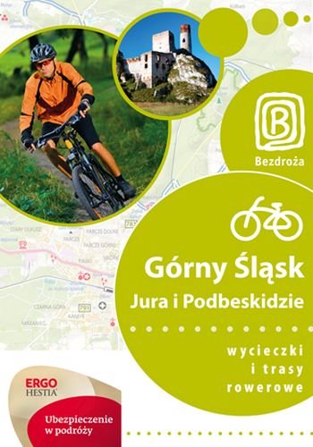 Górny Śląsk, Jura i Podbeskidzie. Wycieczki i trasy rowerowe Opracowanie zbiorowe