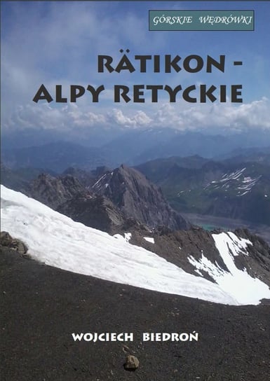 Górskie wędrówki. Rätikon-Alpy Retyckie Biedroń Wojciech