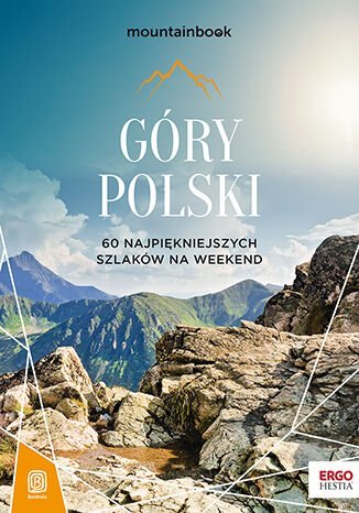 Góry Polski. 60 najpiękniejszych szlaków na weekend. Mountainbook Jędrzejewski Dariusz