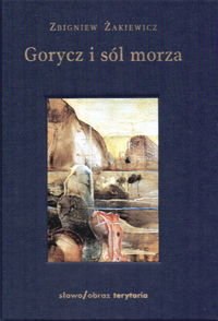 Gorycz i sól morza Żakiewicz Zbigniew