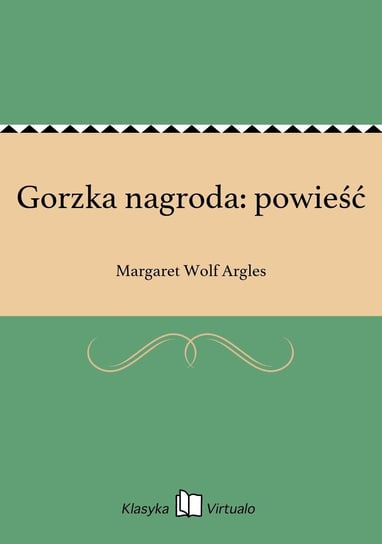 Gorzka nagroda: powieść Argles Wolf Margaret