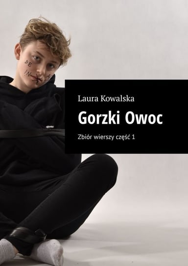 Gorzki Owoc. Zbiór wierszy. Część 1 - ebook mobi Kowalska Laura