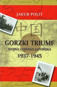 Gorzki triumf. Wojna chińsko-japońska 1937-1945 Polit Jakub