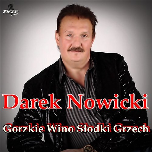 Gorzkie Wino – Słodki Grzech Darek Nowicki