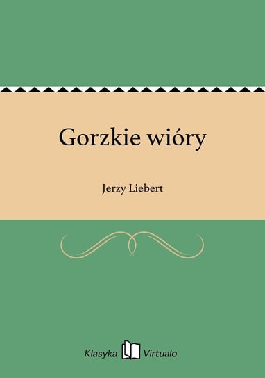 Gorzkie wióry Liebert Jerzy