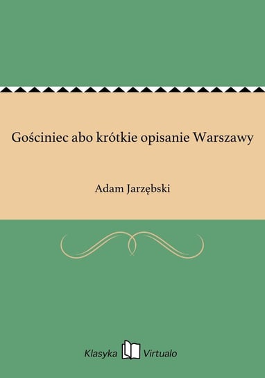 Gościniec abo krótkie opisanie Warszawy Jarzębski Adam