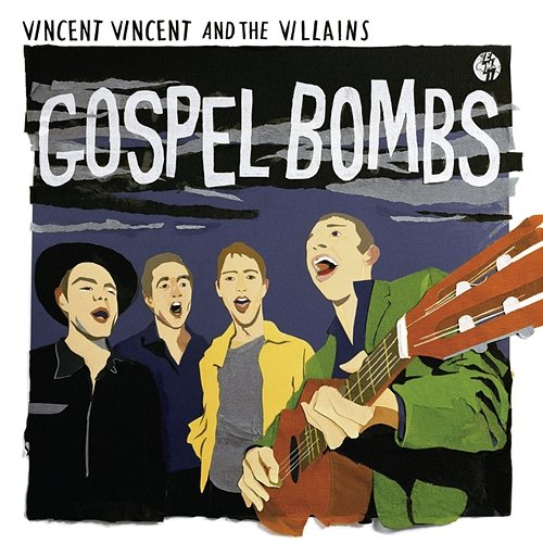 Gospel Bombs Vincent Vincent And The Villains