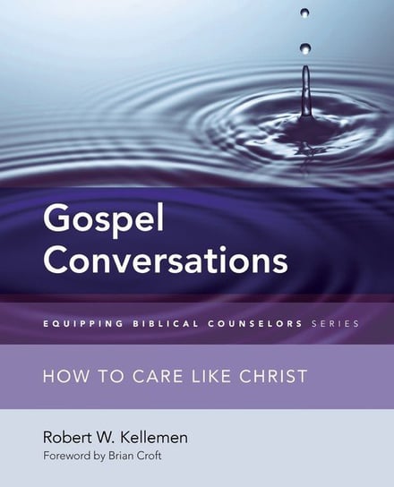 Gospel Conversations Kellemen Robert W.