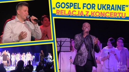 Gospel for Ukraine – relacja z koncertu - Idź Pod Prąd Nowości - podcast Opracowanie zbiorowe