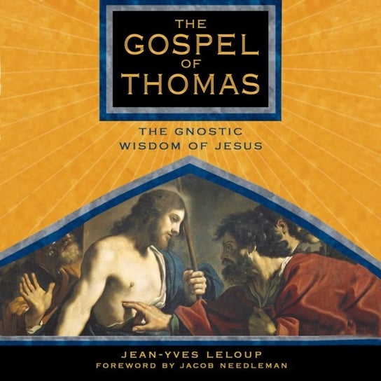 Gospel of Thomas Needleman Jacob, Leloup Jean-Yves