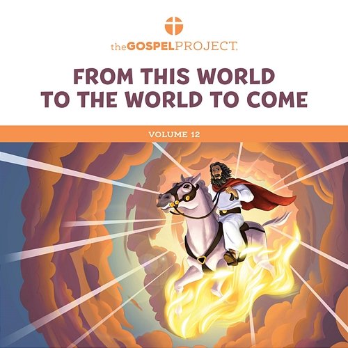 Gospel Project for Preschool: From This World to the World to Come Volume 12 Lifeway Kids Worship