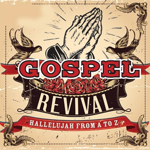 Gospel Revival: Hallelujah From A to Z Christian Gospel All-Stars