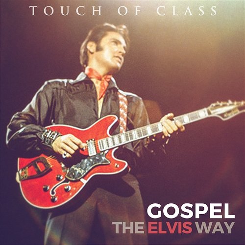 Gospel: The Elvis Way Touch of Class