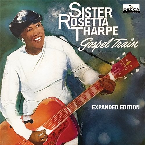 Gospel Train Sister Rosetta Tharpe