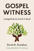 Gospel Witness: Evangelism in Word and Deed Gustafson David M.