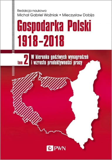 Gospodarka Polski 1918-2018 Woźniak Michał Gabriel