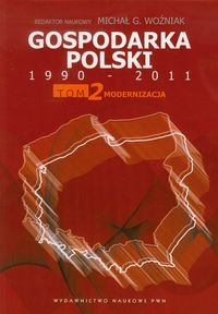 Gospodarka Polski 1990-2011. Tom 2. Modernizacja Opracowanie zbiorowe